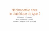 Néphropathie chez le diabétique de type 2 · •La ponction biopsie rénale se discute dans un but diagnostique et pronostique si présentation clinique atypique ou évolutif inhabituelle