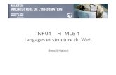 INF04 – HTML5 1 Langages’etstructure’du’Web · 2013. 1. 14. · INTRODUCTION À HTML5 B. Habert 2013 Langages du Web - HTML5 1 6 . Etat des lieux : avan ... L’élément