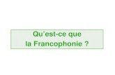 Qu’est-ce que la Francophonie · 2017. 12. 22. · Agence universitaire de la Francophonie (AUF) 57 tats et gouvernements membres de l'OIF 20 tats observateurs Le monde de la Francophonie