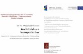 Dr in Ł Architektura komputeróweletel.p.lodz.pl/mlanger/Archi/prez2.pdf · Kody uzupełnień oraz zapis znak - moduł •Uzupełnienie odpowiada reprezentacji liczby ujemnej •