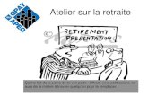 Atelier sur la retraite - QPAT · Congé sabbatique à traitement différé • Les cotisations au fonds de retraite sont basées sur le salaire payé, mais chaque année est pleinement