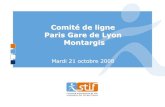 Comité de ligne Paris Gare de Lyon Montargis · 2020. 2. 28. · Paris Gare de Lyon Montargis Mardi 21 octobre 2008. 2 Contexte Un nouveau contrat STIF-SNCF 2008-2011, qui place