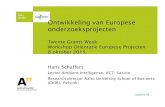Ontwikkeling van Europese onderzoeksprojecten · Ontwikkeling van Europese onderzoeksprojecten Twente Grants Week Workshop Oriëntatie Europese Projecten 8 oktober 2015 Hans Schaffers