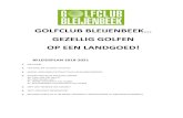GOLFCLUB BLEIJENBEEK… · Golfclub Bleijenbeek speelt op Golfbaan Landgoed Bleijenbeek te Afferden. De relatie tussen Golfclub en Golfbaan is vastgelegd in een gebruikersovereenkomst.
