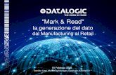 Mark & Read - CINECAstreaming.cineca.it/industry4.1/slides/2-DATALOGIC... · 2016. 2. 19. · 7 Case # 1 - Mark & Read Generazione e integrazione dei dati nel Manufacturing Direct