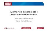 Memòries de projecte i justificació econòmica€¦ · Memòria • Diversos tipus de memòries: – Memòria de projecte – Memòria d’activitats – Memòria anual – Memòries