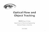 Optical Flow and Object Trackingmedia.ee.ntu.edu.tw/courses/cv/18F/slides/cv2018_lec16.pdf · * From Khurram Hassan-Shafique CAP5415 Computer Vision 2003. Multi-resolution registration