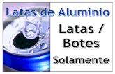 Latas / Botes€¦ · Latas / Botes Solamente Latas de Aluminio. Created Date: 7/22/2015 11:37:43 AM