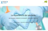 La experiencia del pacientecdn.bdigital.org/PDF/XPABCN16/_/PPT_XPatientBcnCongress... · 2020. 5. 5. · Patient Journey As Is (cualitativo + cuantitativo + primeras líneas de trabajo)