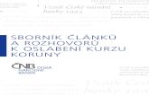 Sborník článků a rozhovorů k oSlabení kurzu ... - cnb.cz · tic firem. česká národní banka reagovala na zmíněný vývoj tím, že zcela využila svůj hlavní měnověpolitický