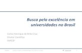 Busca pela excelência em universidades no Brasil€¦ · Determinants of Excellence •Autonomy and Governance •Funding •Excellence in Education •Excellence in Research •Excellence