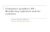 Rendering equation and its solution - Computer graphics ...jaroslav/teaching/2015... · r G V A L L y x y x x y x y y x x ( ) ( ) ( ) ( ) d ( , ) ( , ) o o e o ω ω ω 2 cos cos