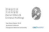 (Serial Killers Criminal Profiling)contents.kocw.net/KOCW/document/2014/Chungnam/... · 2016. 9. 9. · 연쇄살인과 프로파일링 (Serial Killers & Criminal Profiling) Dae‐Hoon