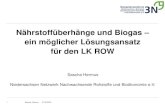 Nährstoffüberhänge und Biogas ein möglicher …...1 Nährstoffüberhänge und Biogas – ein möglicher Lösungsansatz für den LK ROW Sascha, Hermus 07.08.2018 Sascha Hermus Niedersachsen