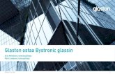 Glaston ostaa Bystronic glassin...Sveitsiläis-saksalainen Bystronic glass tarjoaa korkeitasoisia koneita, järjestelmiä ja palveluita lasinjalostukseen maailmanlaajuisesti. Yhtiön