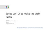faster Speed up TCP to make the Web WebRTCvelocity.oreilly.com.cn/2012/ppts/yuchungcheng.pdf · Speed up TCP to make the Web ... HTTP Archive says... 1098kb, 82 requests, ~30 hosts...
