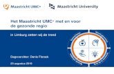 Het Maastricht UMC met en voor de gezonde regio · 12u30 De Nieuwe GGZ -Prof.dr. Bart Rutten & Mr. Paul Schefman 12u45 Academische Werkplaats Ouderenzorg Zuid-Limburg-Dr. Hilde Verbeek