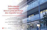 Difficultés et opportunités dans la prise en charge des migrants … · 2018. 10. 10. · Difficultés et opportunités dans la prise en charge des migrants forcés Prof. Patrick