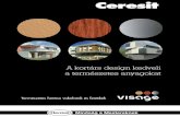 A kortárs design kedveli a természetes anyagokat · A VISAGE széles választékot felölelô termékei közötti választási folyamat megkönnyítése érdekében három fô kategóriára