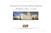 Program rozvoje mikroregionu - Budějovicko sever€¦ · Program rozvoje mikroregionu Budějovicko – sever Strana 1 (z 107 stránek) Zpracovatel: RERA a.s., 11/2004 Program rozvoje