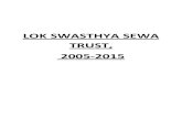 LOK SWASTHYA SEWA TRUST, 2005-2015 · LOK SWASTHYA SEWA TRUST, 2005-2015. Contents 1. Year 2005-06 2. Year 2006-07 3. Year 2007-08 4. Year 2008-09 5. Year 2009-10 6. Year 2010-11