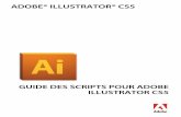ADOBE® ILLUSTRATOR® CS5€¦ · 1 Introduction Ce guide décrit l’interface de script pour Adobe® Illustrator® CS5. Si vous êtes novice en matière de scripts ou que vous souhaitez