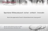 Spontaner Bildaustausch: sicher - einfach - innovativ...© ITZ Medicom Seite 1 Spontaner Bildaustausch: sicher - einfach - innovativ Kann die sogenannte Cloud in Deutschland eine Lösung