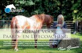 Essentie...Essentie Essentie Academie voor Paard- en Lifecoaching “Samen met het paard help jij mensen om weer bij hun essentie te komen; hun persoonlijke kracht te vinden – zodat