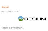 Cesium - GitHub Pageseleu.github.io/presentations/cesiumjs/Cesium_AGIT2015.pdf · Cesium Virtueller 3D Globus im Web Elisabeth Leu, Camptocamp SA Emmanuel Belo, Camptocamp SA. / AGIT