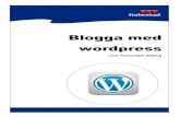 Blogga med wordpress€¦ · 5. Skapa sidor (pages) När jag besöker en blogg så uppskattar jag att enkelt kunna se vem/vilka som skriver på bloggen. Detta kan du skriva in på