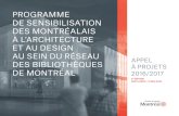 PROGRAMME DE SENSIBILISATION DES MONTRÉALAIS À L ...€¦ · APPEL À PROJETS 2016/2017 / Programme de sensibilisation des montréalais à l’architecture et au design au sein