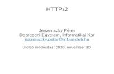 Jeszenszky Péter Debreceni Egyetem, Informatikai Kar ... · 3 A HTTP/1.x a teljesítményt rontó jellemzői (2) A HTTP/1.1 bevezette a kérések sorozatban való továbbítását