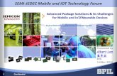 SEMI-JEDEC Mobile and IOT Technology Forum€¦ · Electronics Market Trends 6 Confidential . Confidential NOW Thinner & Larger Screen Form Factors, Outstanding but Low Cost Battery