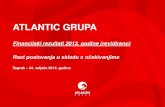 ATLANTIC GRUPA · ATLANTIC GRUPA Financijski rezultati 2013. godine (revidirano) Rast poslovanja u skladu s očekivanjima Zagreb –24. veljače 2014. godine