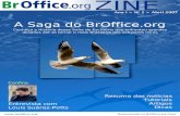 A Saga do BrOffice - Dicas-L · O BrOffice.org, diferente do que muita gente imagina, não é um “fork” (de-rivação) do projeto internacional OpenOffice.org, mas sim, sua comunidade