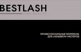 BEST LASH презентация LASH... · ПРОФЕССИОНАЛЬНЫЕ МАТЕРИАЛЫ ДЛЯ lash&brow МАСТЕРОВ 3 года назад мы решили последовать