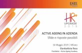 ACTIVE AGEING IN AZIENDA - Este€¦ · Aspettativa di vita: cresciuta negli ultimi 60 anni il doppio che nei 2000 precedenti : • - 1950: 42 anni • - 2016: 69 anni • Nel 1960,