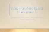 Vidéo « Le Mont Blanc a- t-il un avenir · Storyboard •Intro - Histoire du Mont Blanc - Histoire du Mont Blanc (sports olympiques) - Images du tourisme blancs : naissance des
