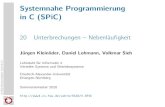Systemnahe Programmierung in C (SPiC) · 2020. 7. 3. · Systemnahe Programmierung in C (SPiC) 20 Unterbrechungen – Nebenläuﬁgkeit Jürgen Kleinöder, Daniel Lohmann, Volkmar