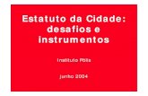 Estatuto da Cidade: desafios e instrumentos · 2018. 9. 18. · Estatuto da Cidade: desafios e instrumentos Instituto Pólis junho 2004. Cidades Brasileiras: expressão territorial