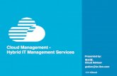 Cloud Management - Hybrid IT Management Services · residing on Public Clouds • Hard to remediate security vulnerabilities • Inconsistent compliance reporting between on-prem