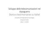 Sviluppo delle telecomunicazioni nel dopoguerra Storia e … · 2019. 10. 3. · Politica industriale nelle TLC - Obbiettivo STET •G. Reiss Romoli, DG e vero cervello Stet, si pone