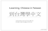 Learning Chinese in Taiwan 到台灣學中文 … · 1. The pioneer of teaching Mandarin Chinese centre in Taiwan (more than 60 years) 2. The most experienced teachers and teaching
