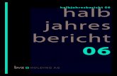 halb jahres bericht · été intégré dans le groupe BVZ qu’à la mi-2005 et que ses résultats provisoires n’ont pas été incorporés dans les comptes intermédiaires consolidés