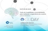 GUTS-RS & GUIX Teste de Usabilidade e Acessibilidade para …sucesurs.org.br/sites/default/files/2019-04/I-guday2016... · 2019. 4. 11. · Teste de Usabilidade e Acessibilidade para