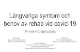 Långvariga symtom och behov av rehab vid covid-19 · 2020. 6. 4. · Långvariga symtom och behov av rehab vid covid-19 Primärvårdsperspektiv Anna Nager Spec i allmänmedicin,