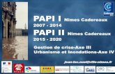 PAPI I Nîmes Cadereaux 2007 - 2014 PAPI II Nîmes Cadereaux ...observatoire-regional-risques-paca.fr/...exemplesaxes3et4_papi_nime… · jean-luc.nuel@ville-nimes.fr PAPI I Nîmes