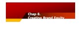 Chap 8. Creating Brand Equitycontents.kocw.net/document/week08_8.pdf · 2013. 1. 4. · What Is Brand Equity? Defining Brand Equity 상표지분 제품및서비스에부여된부가가치