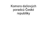 Komora daňových poradců České republiky · 2016. 1. 30. · Působnost komory a) chrání a prosazuje oprávněné zájmy daňových poradců v České republice, b) vytváří
