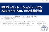 Xeon Phi KNL での性能評価 - CPS Web Sitemosir/pub/2017/2017-09-08/02...2017/09/08  · Architecture 68 cores Xeon Phi KNL Frequency 1.4 GHz (3.05 TFlops) Cache L1: 32 KB/core